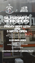 Load image into Gallery viewer, Til Death NYC Friday, September 12th 2pm Silversmith Workshop (Deposit Only- $120 Total)
